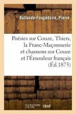 Poésies Sur Couze, Thiers, La Franc-Maçonnerie Et Chansons Sur Couze Et l'Émouleur Français