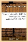 Verdun, Juin-Juillet 1916. La Montagne de Reims, Mai-Juin 1918