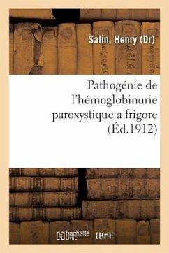 Pathogénie de l'Hémoglobinurie Paroxystique a Frigore - Salin, Henry