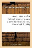 Nouvel Essai Sur Les Hiéroglyphes Égyptiens, d'Après La Critique de M. Klaproth