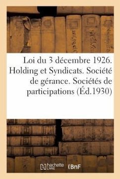 Loi Du 3 Décembre 1926. Holding Et Syndicats. Société de Gérance. Sociétés de Participations: Coopératives de Placement. Trust Et Omnium. Investment C - Collectif