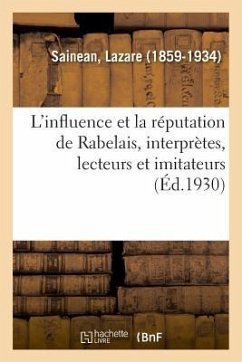 L'Influence Et La Réputation de Rabelais, Interprètes, Lecteurs Et Imitateurs, Un Rabelaisien - Sainean, Lazare