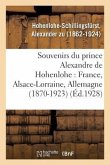 Souvenirs Du Prince Alexandre de Hohenlohe: France, Alsace-Lorraine, Allemagne (1870-1923)