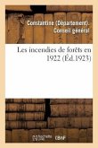 Les Incendies de Forêts En 1922: Rapport Présenté Par M. Barris Du Penher
