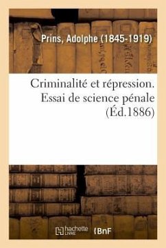 Criminalité Et Répression. Essai de Science Pénale - Prins, Adolphe