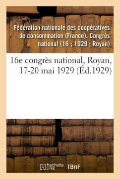 16e Congrès National, Royan, 17-20 Mai 1929 - Fédération Nationale Des Coopératives de