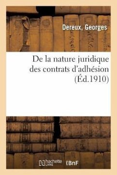 de la Nature Juridique Des Contrats d'Adhésion - Dereux, Georges