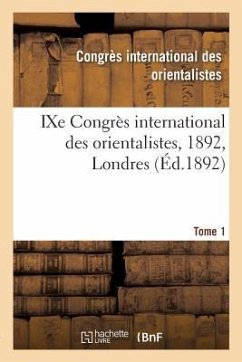 Ixe Congrès International Des Orientalistes, 1892, Londres. Tome 1 - Buchetti, Jacques