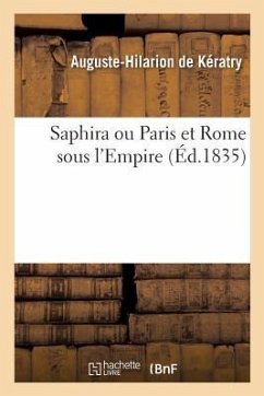 Saphira Ou Paris Et Rome Sous l'Empire. Tome 3 - de Kératry, Auguste-Hilarion