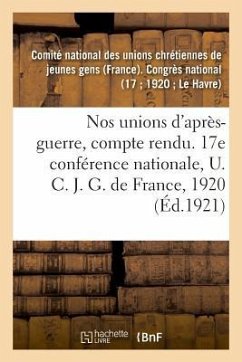 Nos Unions d'Après-Guerre, Compte Rendu - Comité National Des Unions Chrétiennes d