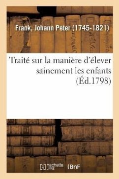 Traité Sur La Manière d'Élever Sainement Les Enfants - Frank, Johann Peter