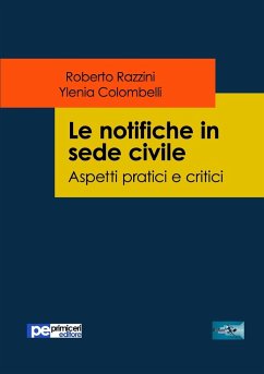 Le notifiche in sede civile. Aspetti pratici e critici - Razzini, Roberto; Colombelli, Ylenia