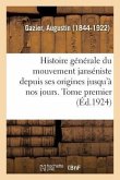 Histoire Générale Du Mouvement Janséniste Depuis Ses Origines Jusqu'à Nos Jours. Tome Premier