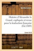 Histoire d'Alexandre Le Grand, Expliquée Et Revue Pour La Traduction Française. Livres III-IX