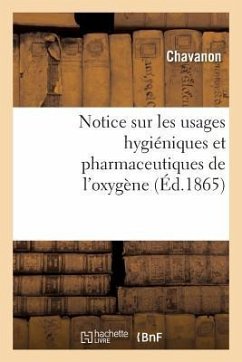 Notice Sur Les Usages Hygiéniques Et Pharmaceutiques de l'Oxygène - Chavanon