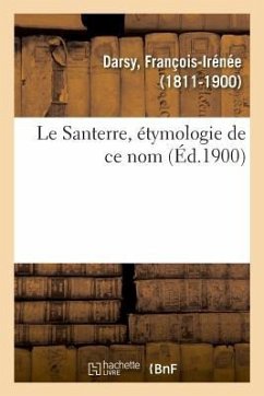 Le Santerre, Étymologie de CE Nom - Darsy, François-Irénée