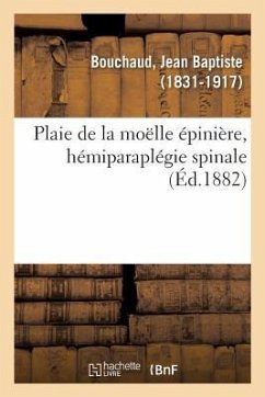 Plaie de la Moëlle Épinière, Hémiparaplégie Spinale - Bouchaud, Jean Baptiste