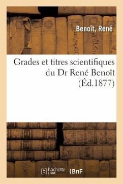 Grades Et Titres Scientifiques Du Dr René Benoît - Benoît