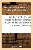 Loi Du 7 Avril 1879 Sur l'Emploi de la Poste Pour Les Encaissements Des Effets de Commerce: Discussion Et Rapport