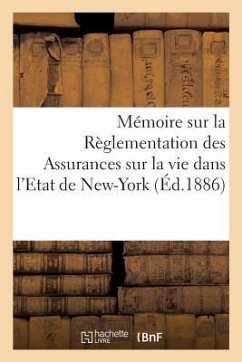 Mémoire Sur La Règlementation Des Assurances Sur La Vie Dans l'Etat de New-York - Collectif