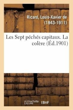 Les Sept Péchés Capitaux. La Colère - De Ricard, Louis-Xavier