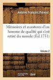 Mémoires Et Avantures d'Un Homme de Qualité Qui s'Est Retiré Du Monde. Volume 2