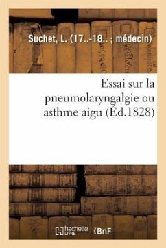 Essai Sur La Pneumolaryngalgie Ou Asthme Aigu - Suchet, L.