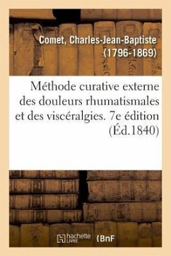 Méthode Curative Externe Des Douleurs Rhumatismales Et Des Viscéralgies - Comet, Charles-Jean-Baptiste