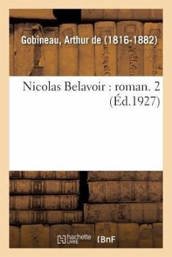 Nicolas Belavoir: Roman. 2 - De Gobineau, Arthur