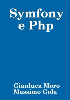 Symfony e Php - Moro, Gianluca; Gola, Massimo