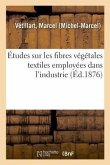 Études Sur Les Fibres Végétales Textiles Employées Dans l'Industrie