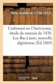 Carbonari Ou l'Anévrysme, Étude de Moeurs de 1830. Les Bas À Jour, Nouvelle Algérienne