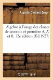 Algèbre À l'Usage Des Classes de Seconde Et Première A, A' Et B. 12e Édition