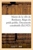 Mairie de la Ville de Bordeaux. Régie Du Poids Public. Documents Constitutifs
