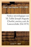 Notice Nécrologique Sur M. l'Abbé Joseph-Auguste Charlot, Ancien Curé de Laneuvelotte