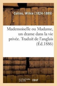 Mademoiselle ou Madame, un drame dans la vie privée. Traduit de l'anglais - Collins-W