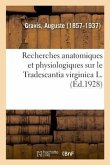 Recherches Anatomiques Et Physiologiques Sur Le Tradescantia Virginica L. Au Point de Vue