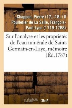 Sur l'Analyse Et Les Propriétés de l'Eau Minérale de Saint-Germain-En-Laye, Mémoire - Chappon, Pierre