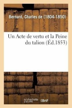 Un Acte de Vertu Et La Peine Du Talion - Bernard, Charles