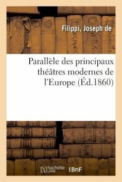 Parallèle Des Principaux Théâtres Modernes de l'Europe Et Des Machines Théâtrales Françaises - Filippi-J