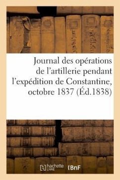 Journal Des Opérations de l'Artillerie Pendant l'Expédition de Constantine, Octobre 1837 - Bernard