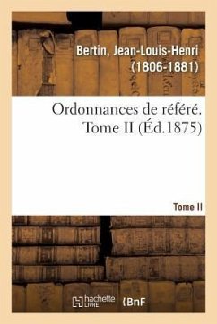 Ordonnances de Référé. Tome II - Bertin, Jean-Louis-Henri