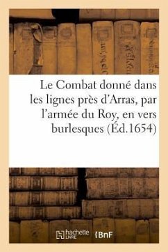 Le Combat donné dans les lignes près d'Arras, par l'armée du Roy, en vers burlesques - Wallace-E