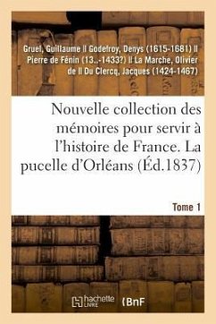 Nouvelle Collection Des Mémoires Pour Servir À l'Histoire de France. Tome 1 - Gruel, Guillaume