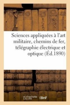 Sciences Appliquées À l'Art Militaire, Chemins de Fer, Télégraphie Électrique Et Optique - Regnier-H