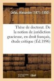 Thèse de Doctorat. de la Notion de Juridiction Gracieuse, En Droit Français