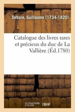 Catalogue Des Livres Rares Et Précieux Du Duc de la Vallière - Debure, Guillaume