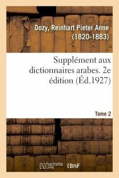 Supplément Aux Dictionnaires Arabes. 2e Édition. Tome 2 - Dozy, Reinhart Pieter Anne