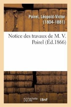 Notice Des Travaux de M. V. Poirel - Poirel, Léopold-Victor