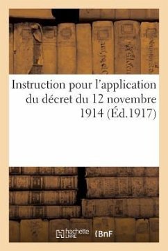 Instruction Du 15 Septembre 1917, Application Du Décret Du 12 Novembre 1914 Relatif À La Nomination: À Titre Temporaire, Pendant La Durée de la Guerre - Collectif